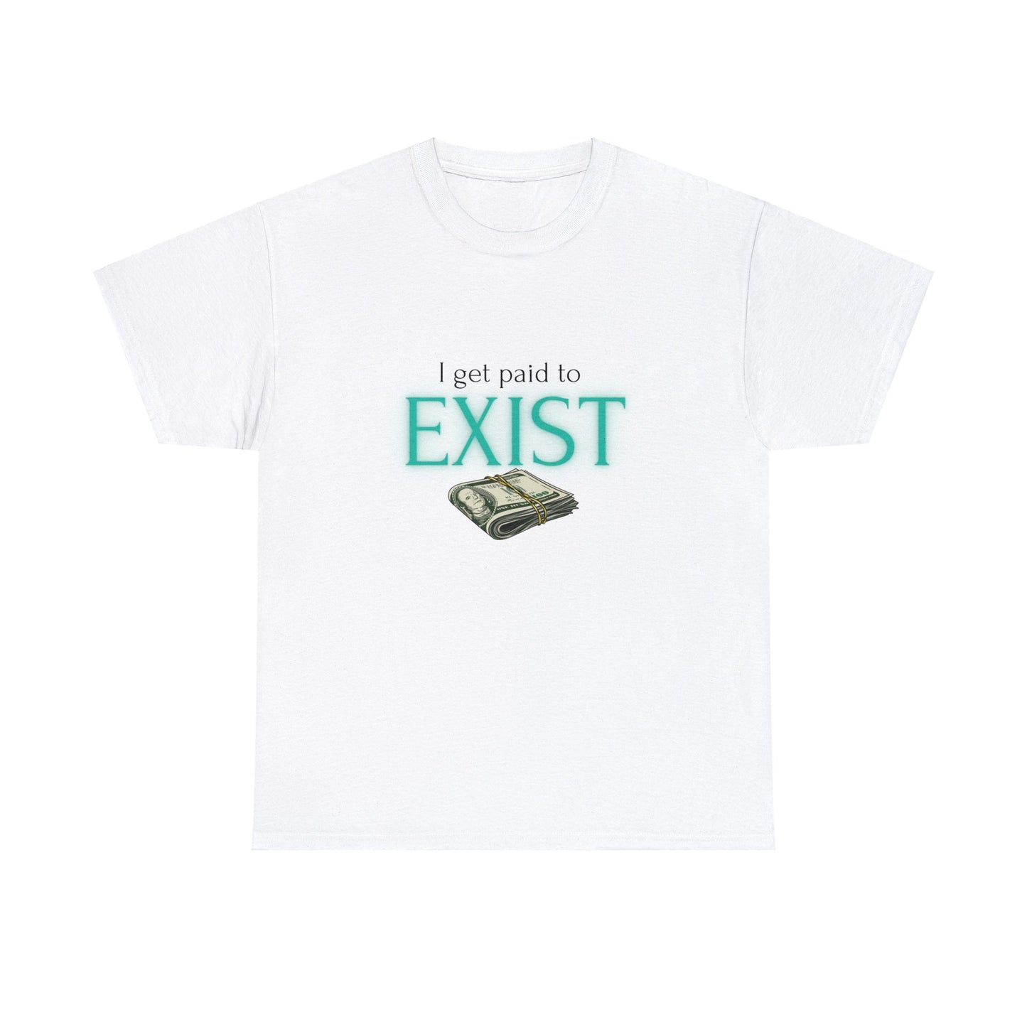 I Get Paid to Exist | Premium Unisex Heavyweight Enchanted T-shirt for Attracting Money